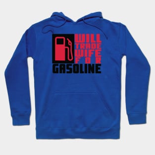 Will trade wife for gasoline Hoodie